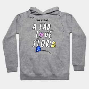 Bank Account A Sad Love Story Funny Gift Hoodie